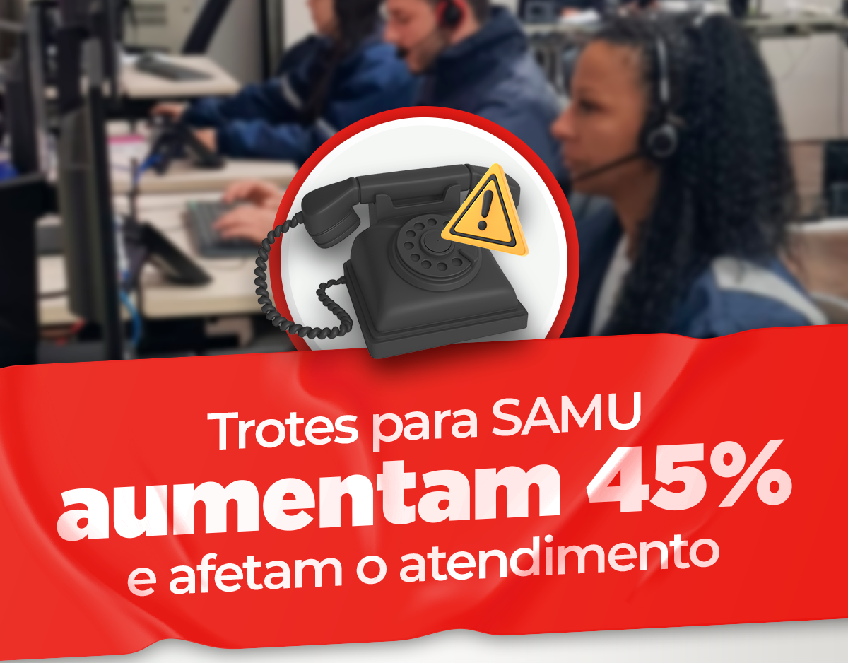 Imagem de fundo com atendentes do SAMU usando fones de ouvido em uma central de atendimento. Em primeiro plano, um telefone preto com um ícone de alerta ao lado, e uma faixa vermelha com os dizeres: 'Trotes para SAMU aumentam 45% e afetam o atendimento'.