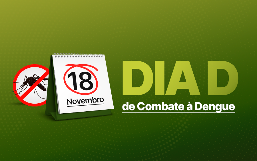 Arte gráfica em fundo verde com um calendário de mesa mostrando a data 18 de novembro circulada em vermelho. Ao lado, um símbolo de proibição sobre a imagem de um mosquito, representando o combate ao Aedes aegypti. O texto em destaque diz 'Dia D de Combate à Dengue' com a palavra 'Dia D' em letras grandes amarelo-esverdeadas.