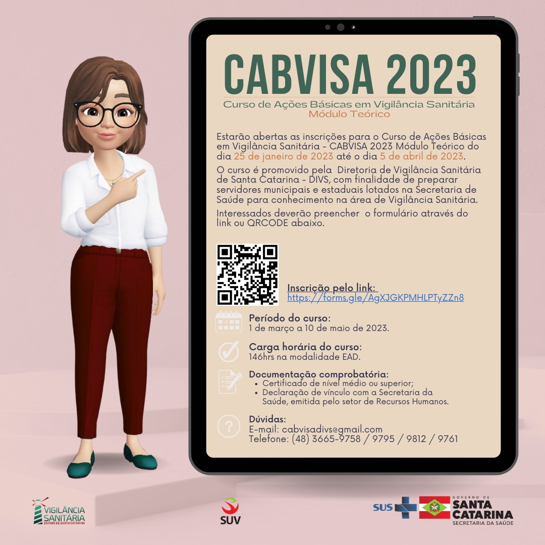 Card de divulgação do curso "CABVISA 2023 – Curso de Ações Básicas em Vigilância Sanitária – Módulo Teórico". À esquerda, uma ilustração de uma mulher com óculos, camisa branca e calça vermelha aponta para um tablet com as informações do curso. O curso é promovido pela Diretoria de Vigilância Sanitária de Santa Catarina (DIVS) e é voltado a servidores da Secretaria de Saúde. As inscrições vão de 25 de janeiro a 5 de abril de 2023. O curso acontece de 1º de março a 10 de maio de 2023, com carga horária de 146 horas em formato EAD. É necessário ter certificado de nível médio ou superior e declaração de vínculo com a Secretaria da Saúde. A imagem inclui QR code, link de inscrição, e-mail e telefones de contato. Rodapé com logotipos da Vigilância Sanitária, SUV, SUS e Governo de Santa Catarina.