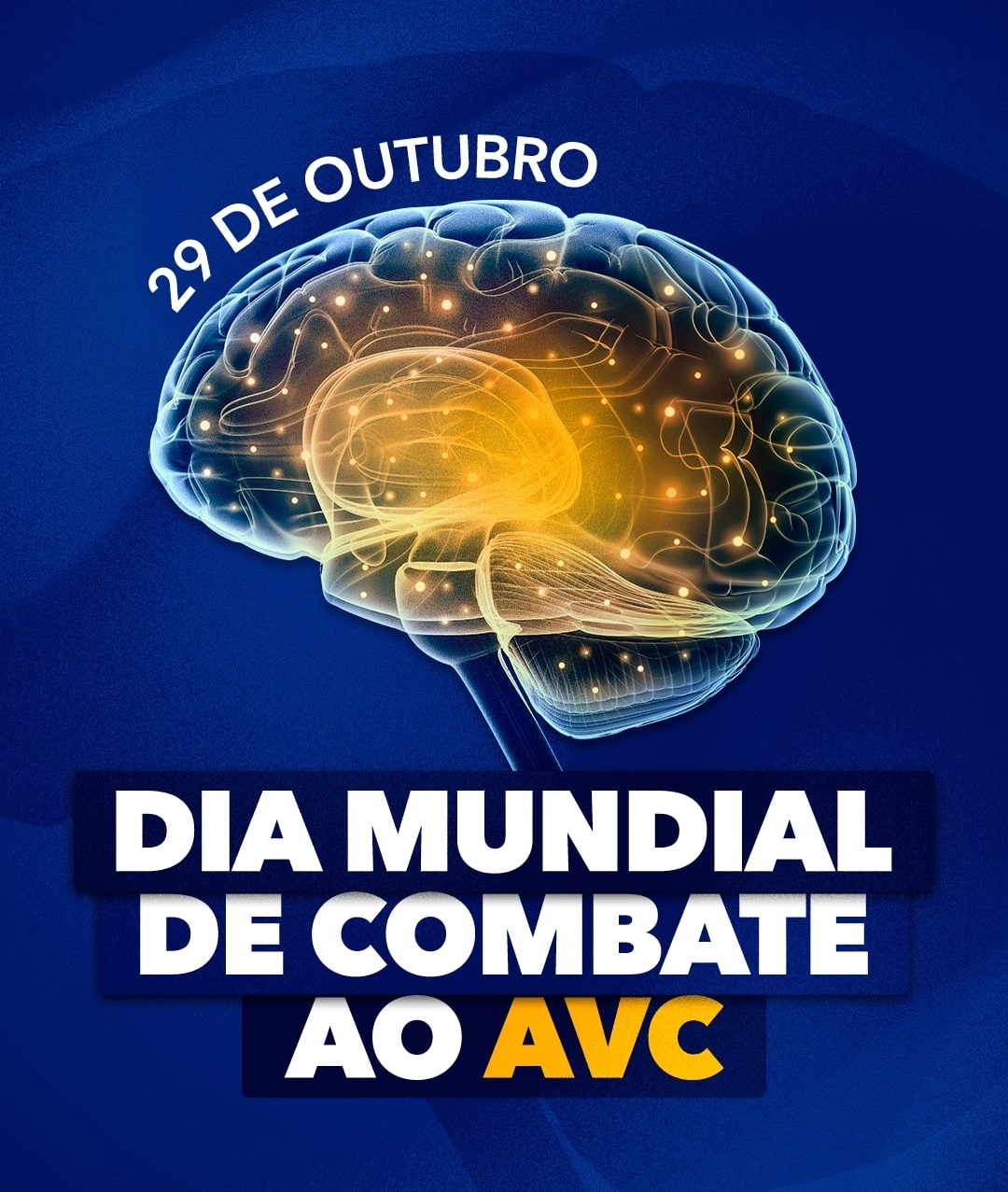 Ilustração de um cérebro humano com conexões neurais iluminadas, sobre fundo azul, com o texto “29 de outubro – Dia Mundial de Combate ao AVC” em letras brancas e amarelas.