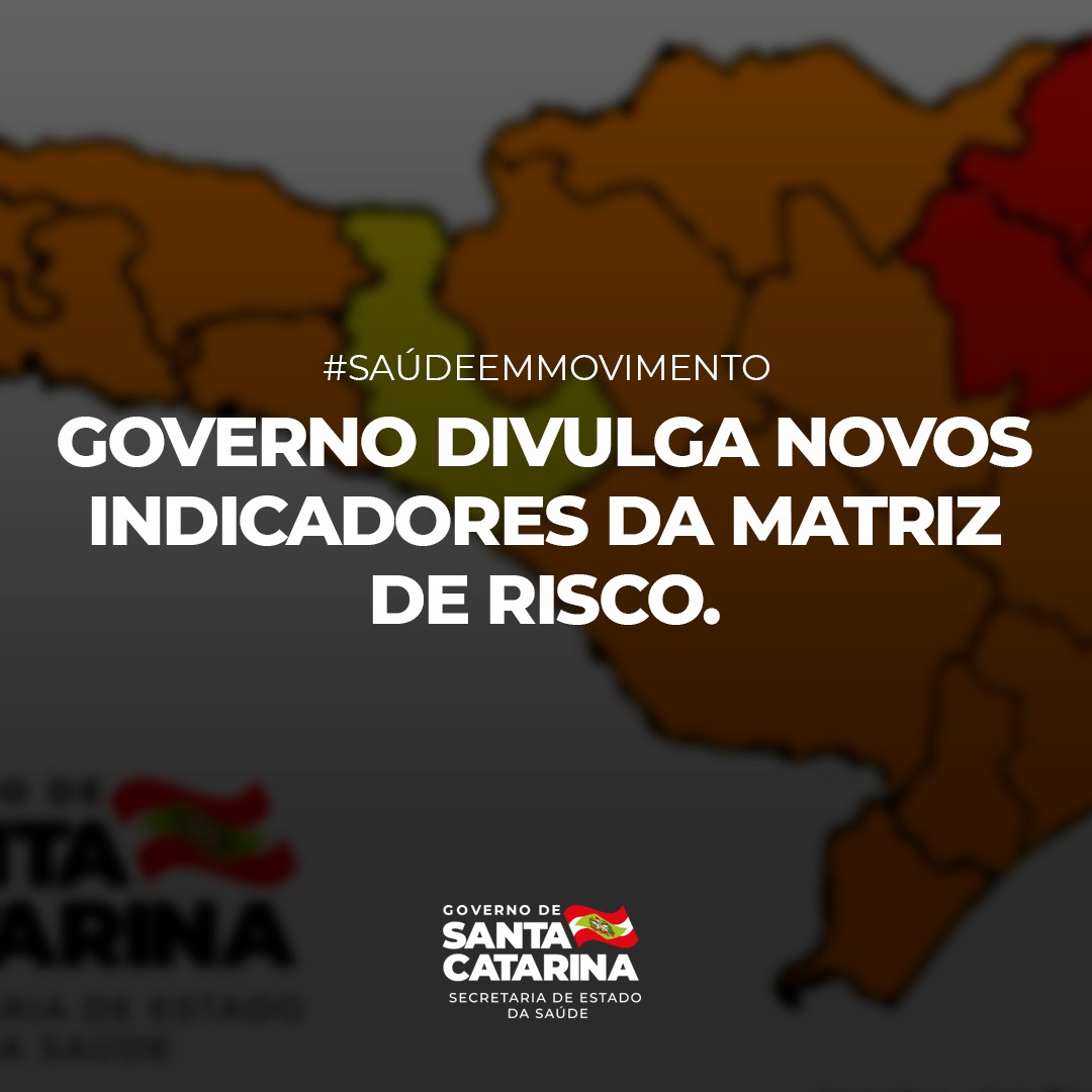 Matriz com mapa de Santa Catarina de fundo com texto '#Saúdeemmovimento Governo divulga novos indicadores da matriz de risco.'